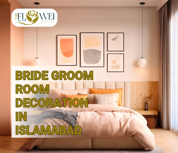 Bride Groom Room Decoration in Islamabad